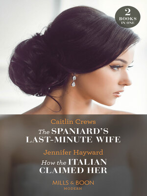 cover image of The Spaniard's Last-Minute Wife / How the Italian Claimed Her – 2 Books in 1